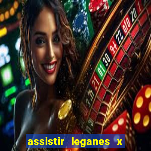 assistir leganes x real madrid ao vivo online gratis